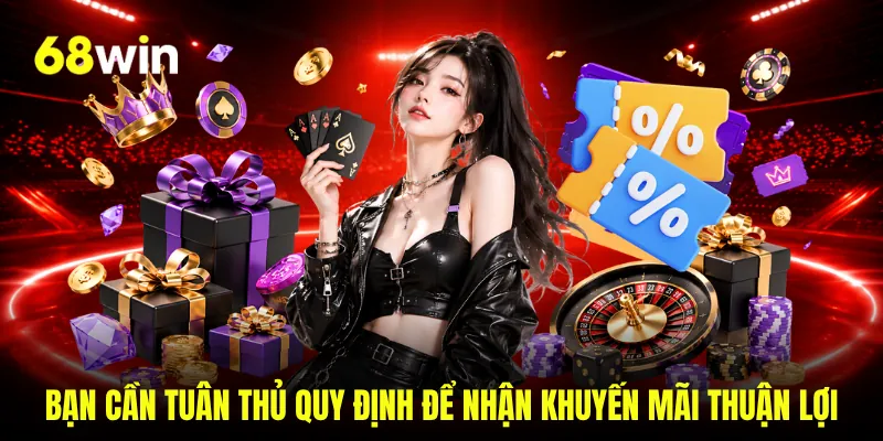 Bạn cần tuân thủ quy định để nhận khuyến mãi thuận lợi