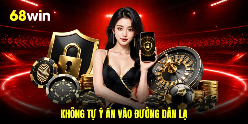Không tự ý ấn vào đường dẫn lạ