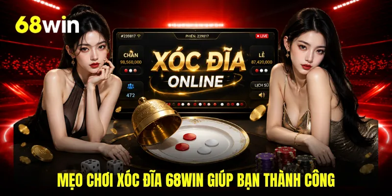 Mẹo chơi xóc đĩa 68win giúp bạn thành công