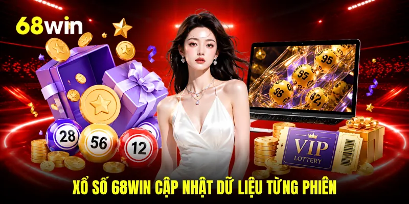 Xổ số 68WIN cập nhật dữ liệu từng phiên